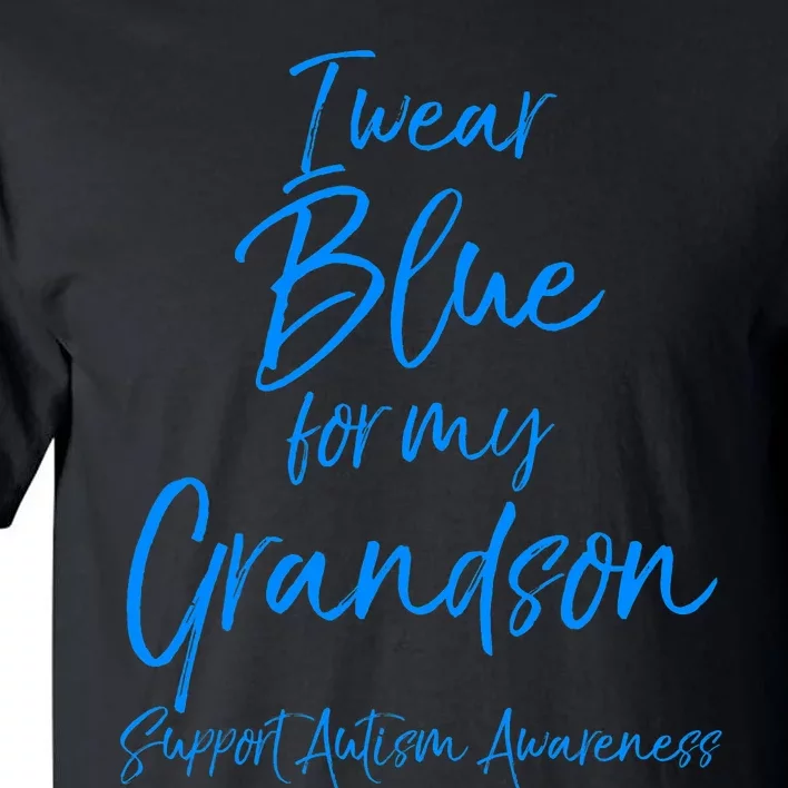 Blue Support Autism Awareness I Wear Blue For My Grandson Tall T-Shirt