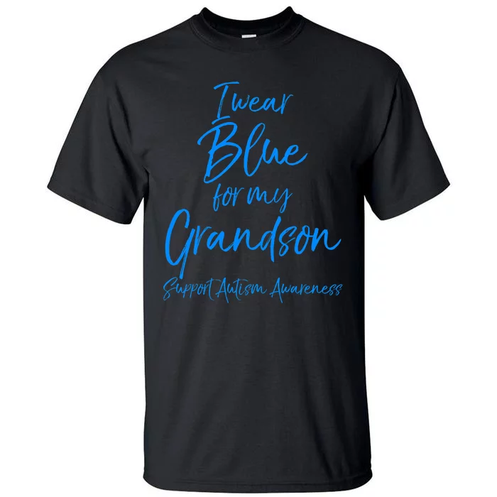 Blue Support Autism Awareness I Wear Blue For My Grandson Tall T-Shirt