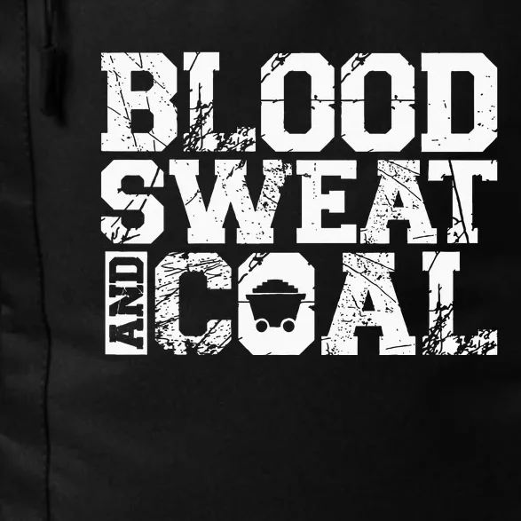 Blood Sweat And Coal For A Coal Miner Daily Commute Backpack