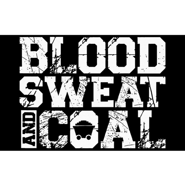 Blood Sweat And Coal For A Coal Miner Bumper Sticker