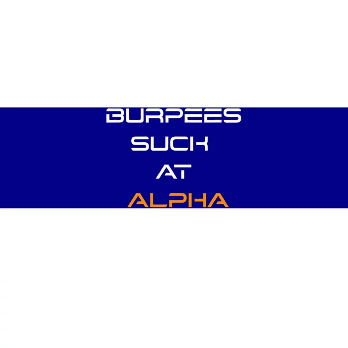 Burpees Suck At Alpha Bumper Sticker