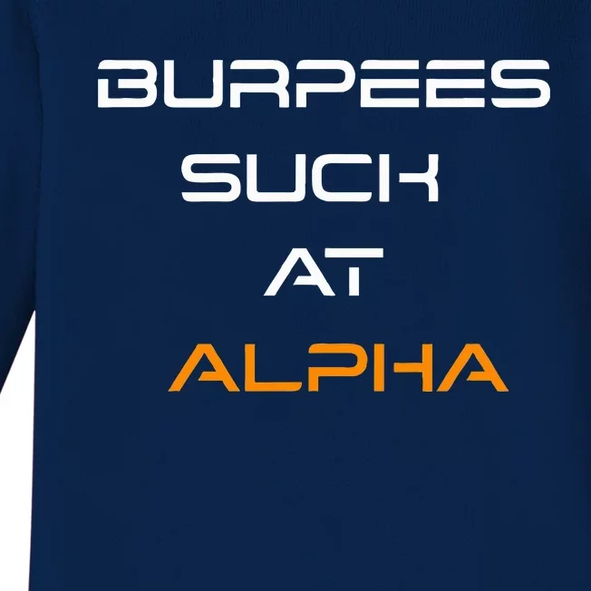 Burpees Suck At Alpha Baby Long Sleeve Bodysuit