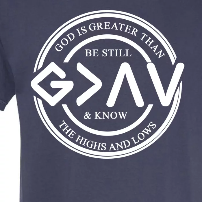 Be Still And Know, God Is Greater Than The Highs And Lows Circle Garment-Dyed Heavyweight T-Shirt