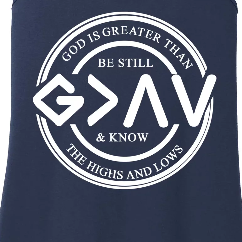 Be Still And Know, God Is Greater Than The Highs And Lows Circle Ladies Essential Tank