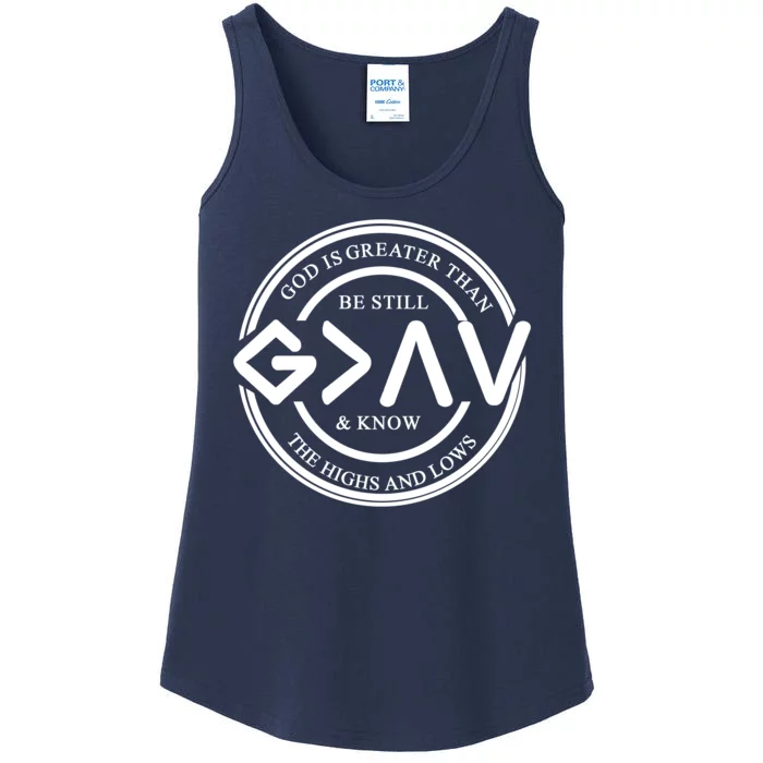 Be Still And Know, God Is Greater Than The Highs And Lows Circle Ladies Essential Tank