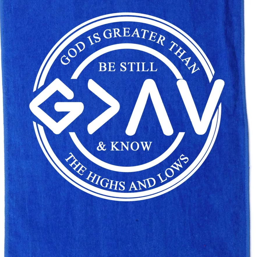 Be Still And Know, God Is Greater Than The Highs And Lows Circle Platinum Collection Golf Towel