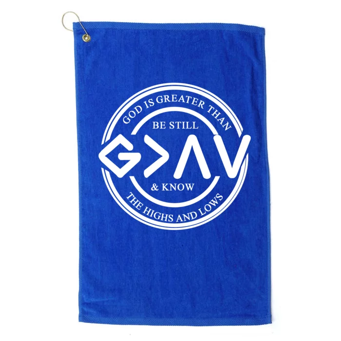 Be Still And Know, God Is Greater Than The Highs And Lows Circle Platinum Collection Golf Towel