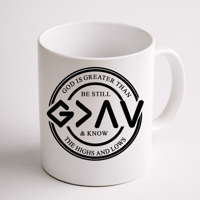 Be Still And Know, God Is Greater Than The Highs And Lows Circle Front & Back Coffee Mug