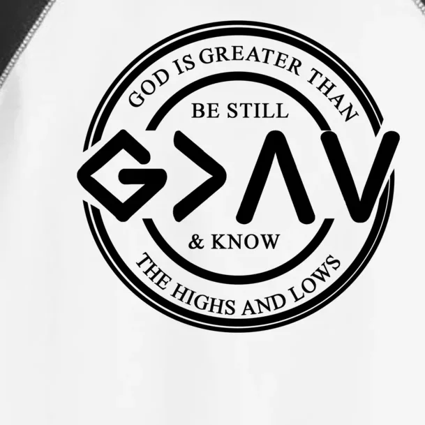 Be Still And Know, God Is Greater Than The Highs And Lows Circle Toddler Fine Jersey T-Shirt