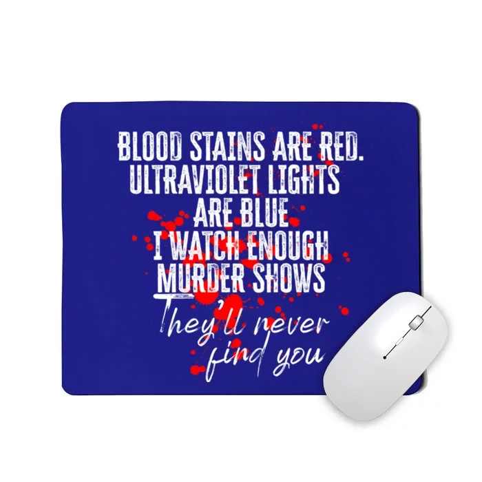 Blood Stains Are Red Ultraviolet Lights Are Blue Sarcastic Cute Gift Mousepad