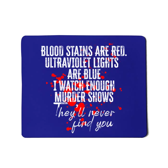 Blood Stains Are Red Ultraviolet Lights Are Blue Sarcastic Cute Gift Mousepad