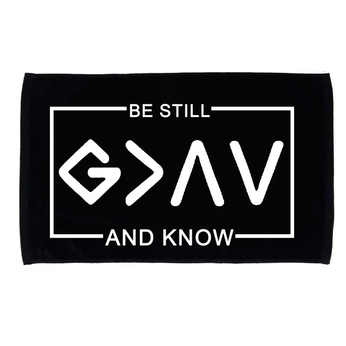 Be Still And Know, God Is Greater Than The Highs And Lows Microfiber Hand Towel