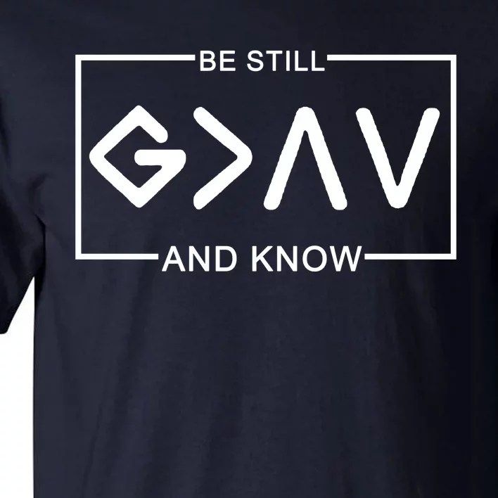 Be Still And Know, God Is Greater Than The Highs And Lows Tall T-Shirt