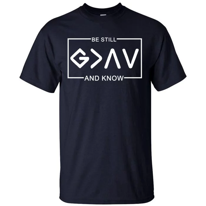 Be Still And Know, God Is Greater Than The Highs And Lows Tall T-Shirt