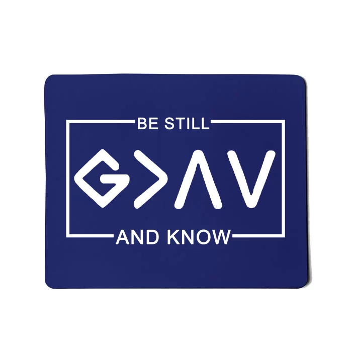 Be Still And Know, God Is Greater Than The Highs And Lows Mousepad