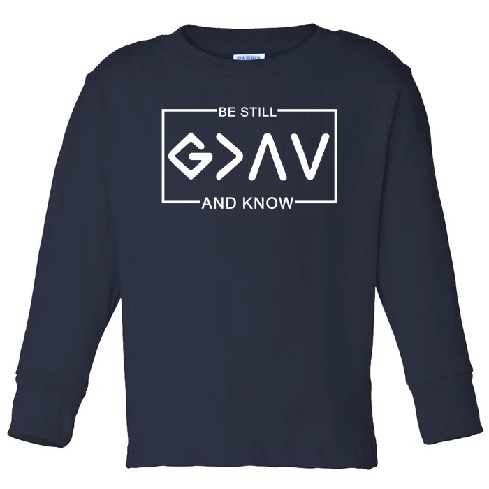 Be Still And Know, God Is Greater Than The Highs And Lows Toddler Long Sleeve Shirt