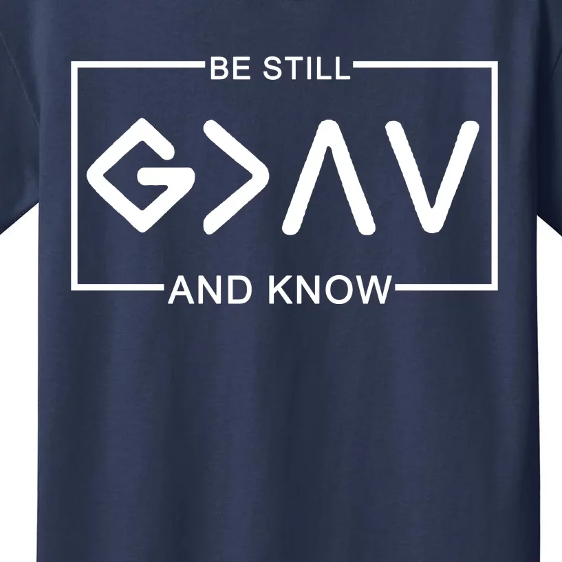 Be Still And Know, God Is Greater Than The Highs And Lows Kids T-Shirt