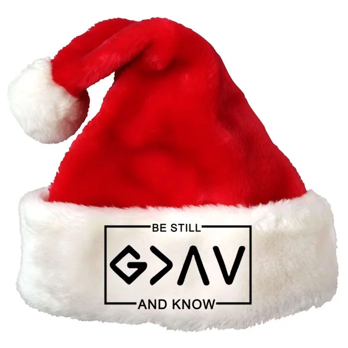 Be Still And Know, God Is Greater Than The Highs And Lows Premium Christmas Santa Hat