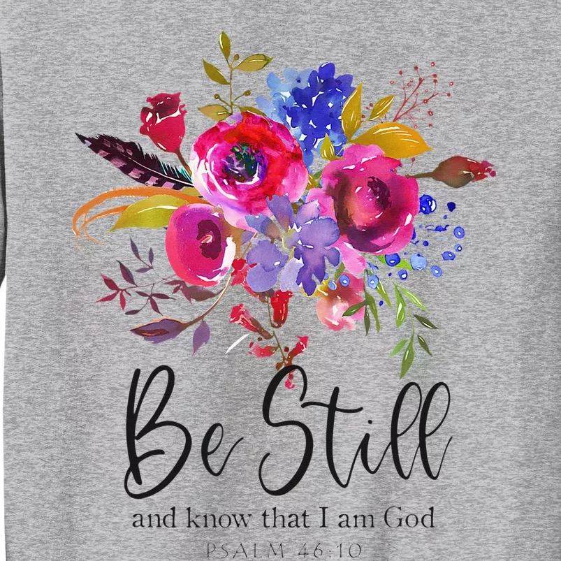 Be Still and Know That I Am God Christian Bible Verse Quote Tall Sweatshirt