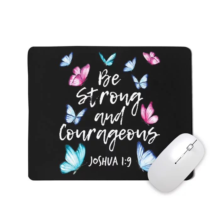 Be Strong And Courageous Butterfly Lover Butterflies Mousepad