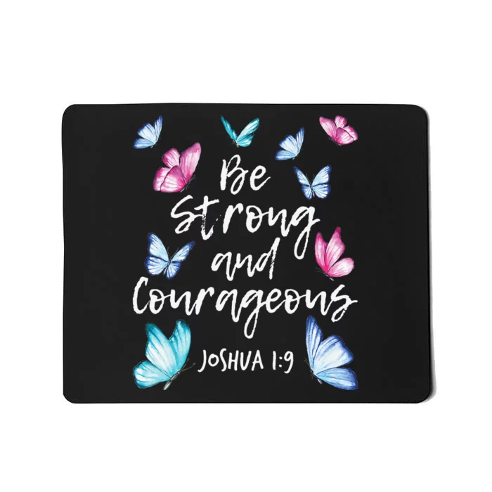 Be Strong And Courageous Butterfly Lover Butterflies Mousepad