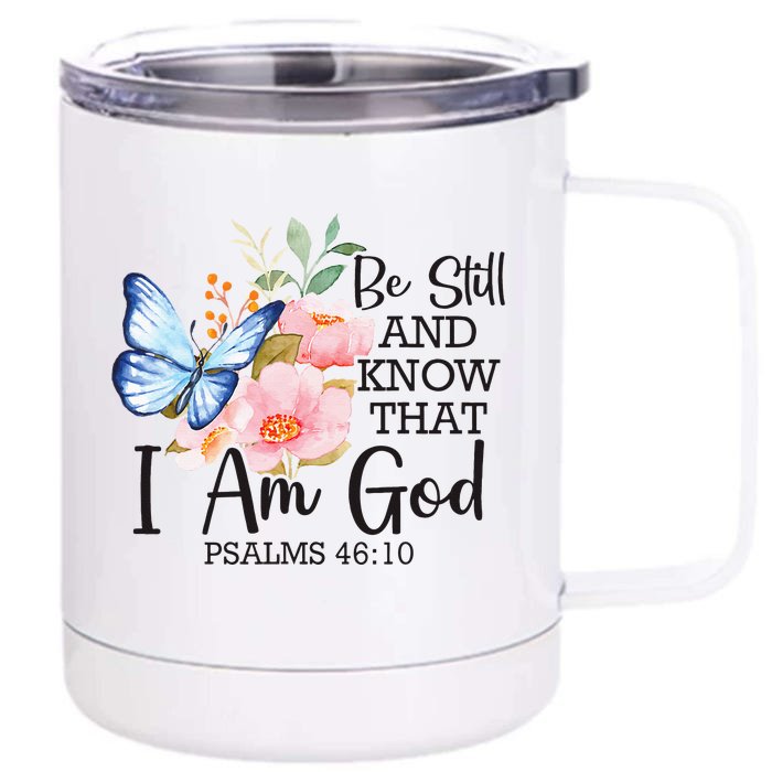 Be Still And Know That IM God Psalm 4610 Christian Flower Front & Back 12oz Stainless Steel Tumbler Cup