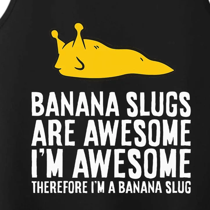 B.A.N.A.N.A. Slugs Are Awesome Therefore Im A Banana Slug Performance Tank