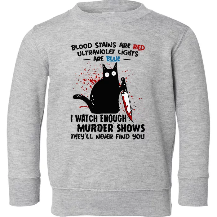 Blood Stains Are Red Ultraviolet Lights Are Blue Cat Toddler Sweatshirt