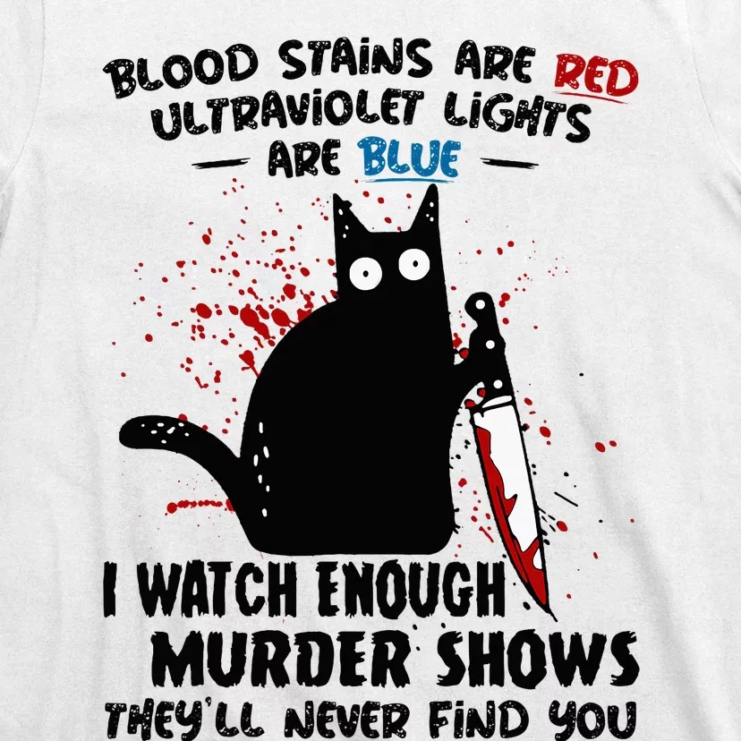 Blood Stains Are Red Ultraviolet Lights Are Blue Cat T-Shirt