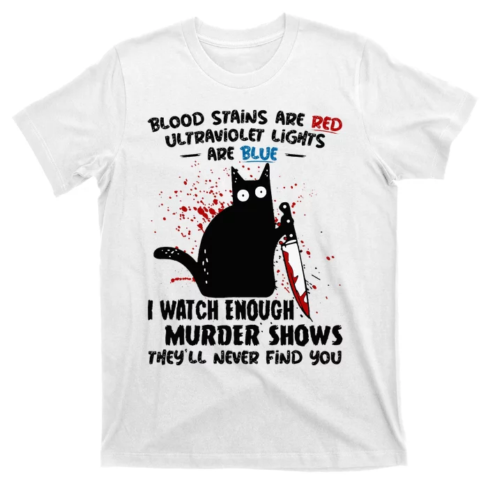 Blood Stains Are Red Ultraviolet Lights Are Blue Cat T-Shirt