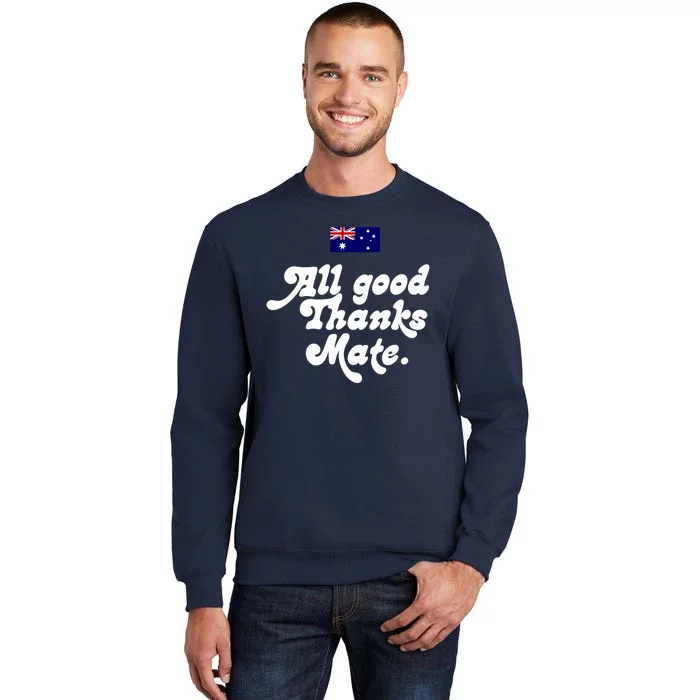 British Slogans All Good Thanks Mate Tall Sweatshirt