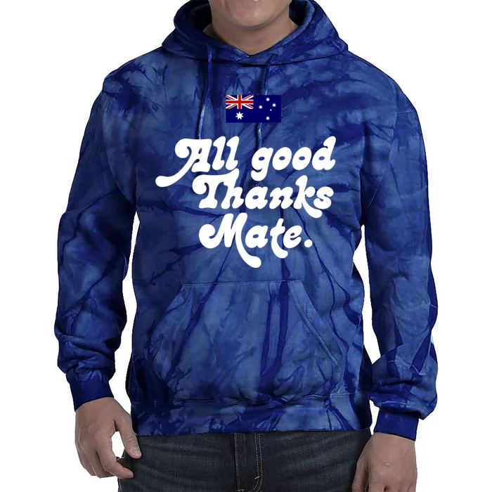 British Slogans All Good Thanks Mate Tie Dye Hoodie