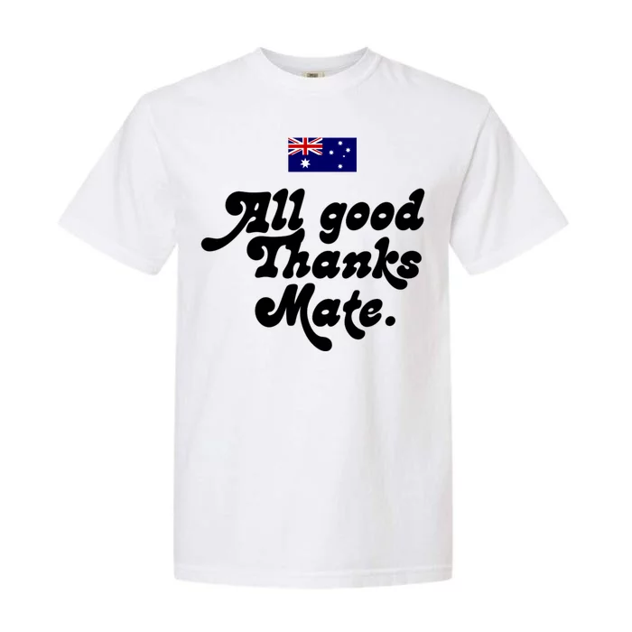 British Slogans All Good Thanks Mate Garment-Dyed Heavyweight T-Shirt