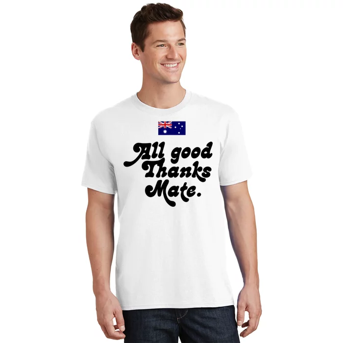 British Slogans All Good Thanks Mate T-Shirt