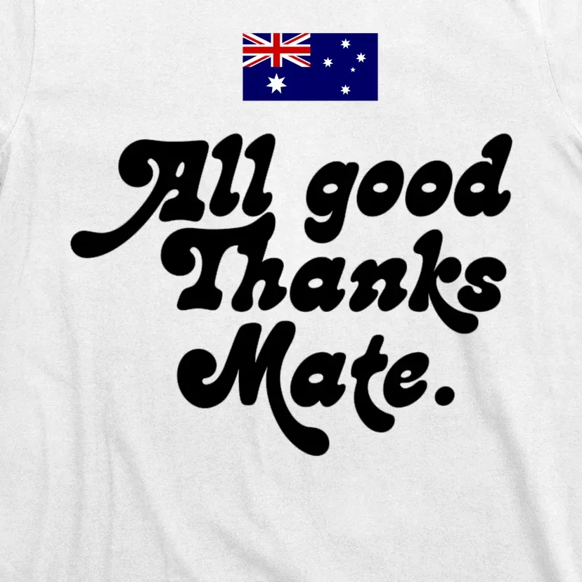 British Slogans All Good Thanks Mate T-Shirt