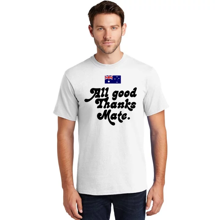 British Slogans All Good Thanks Mate Tall T-Shirt