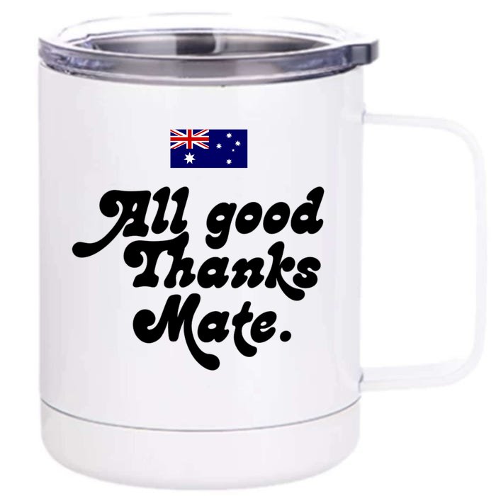 British Slogans All Good Thanks Mate Front & Back 12oz Stainless Steel Tumbler Cup