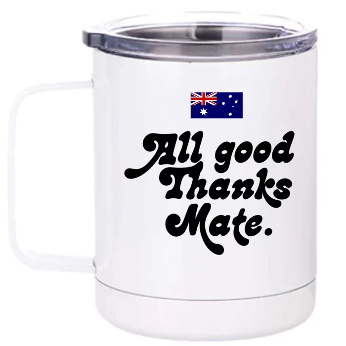 British Slogans All Good Thanks Mate Front & Back 12oz Stainless Steel Tumbler Cup