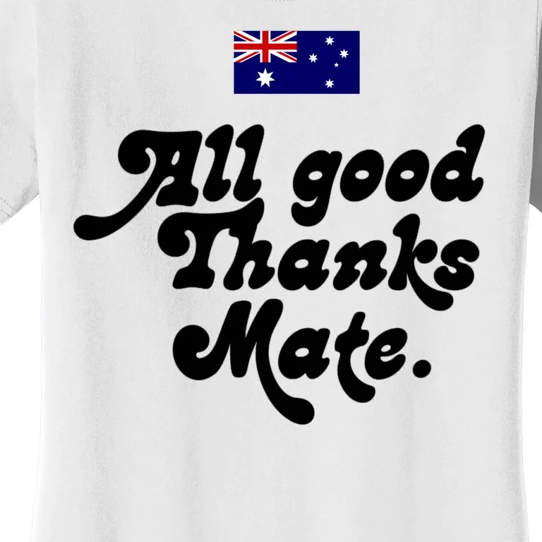 British Slogans All Good Thanks Mate Women's T-Shirt