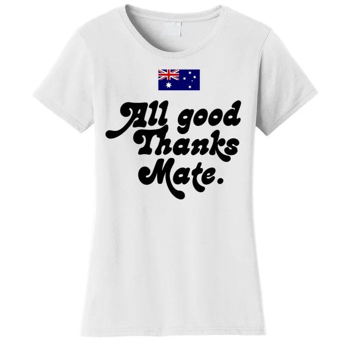 British Slogans All Good Thanks Mate Women's T-Shirt