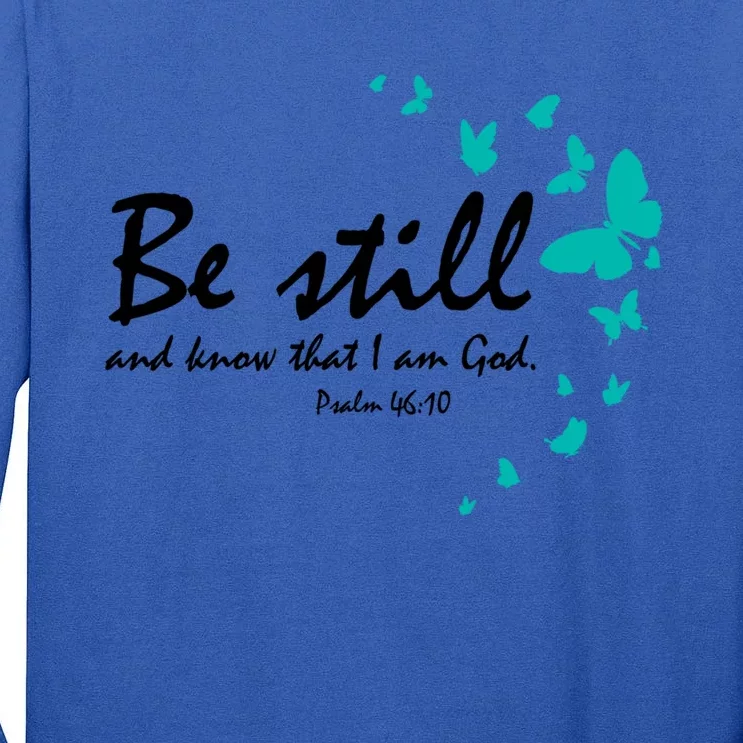 Be Still And Know That I Am God Christian Religious Funny Gift Great Gift Tall Long Sleeve T-Shirt