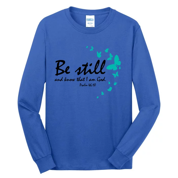 Be Still And Know That I Am God Christian Religious Funny Gift Great Gift Tall Long Sleeve T-Shirt