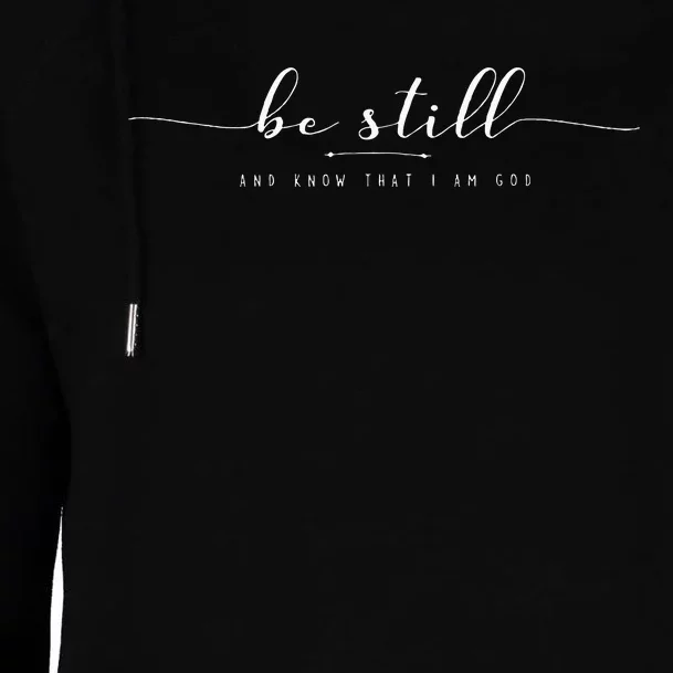 Be Still And Know That I Am God Womens Funnel Neck Pullover Hood