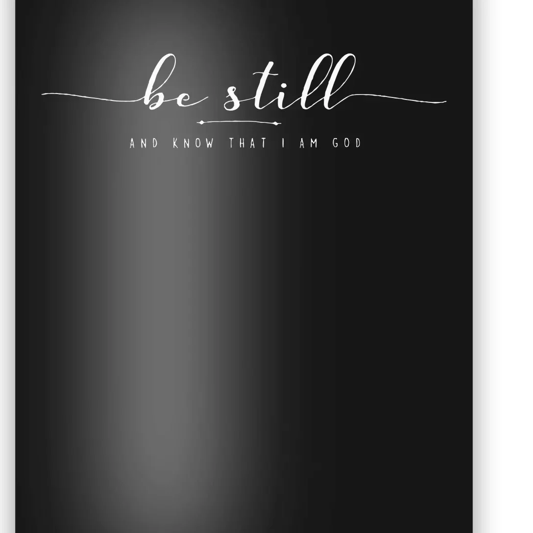 Be Still And Know That I Am God Poster