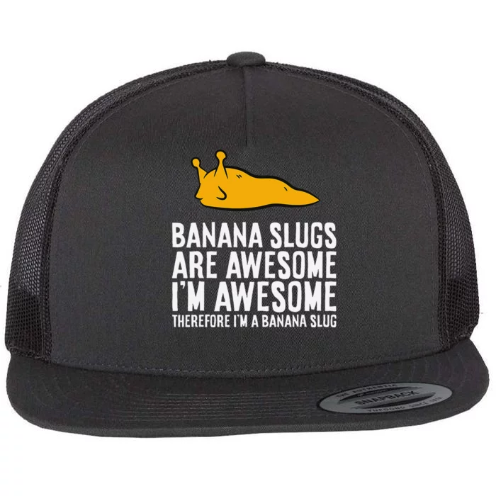 B.A.N.A.N.A Slugs Are Awesome Therefore Im A Banana Slug Flat Bill Trucker Hat