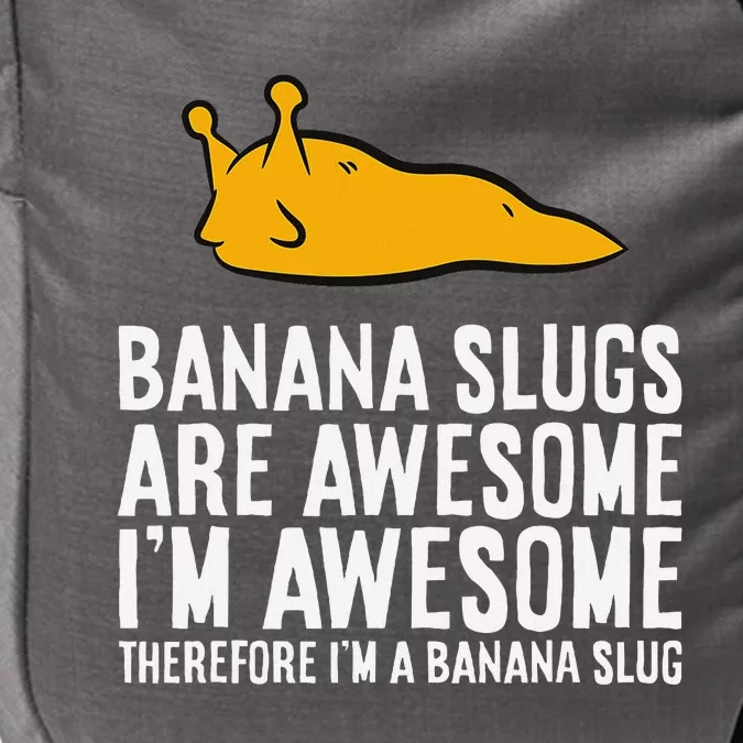 B.A.N.A.N.A Slugs Are Awesome Therefore Im A Banana Slug Impact Tech Backpack