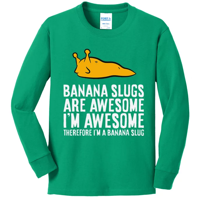 B.A.N.A.N.A Slugs Are Awesome Therefore Im A Banana Slug Kids Long Sleeve Shirt