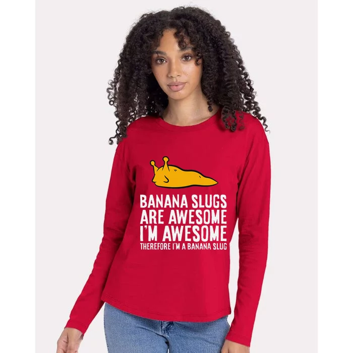 B.A.N.A.N.A Slugs Are Awesome Therefore Im A Banana Slug Womens Cotton Relaxed Long Sleeve T-Shirt