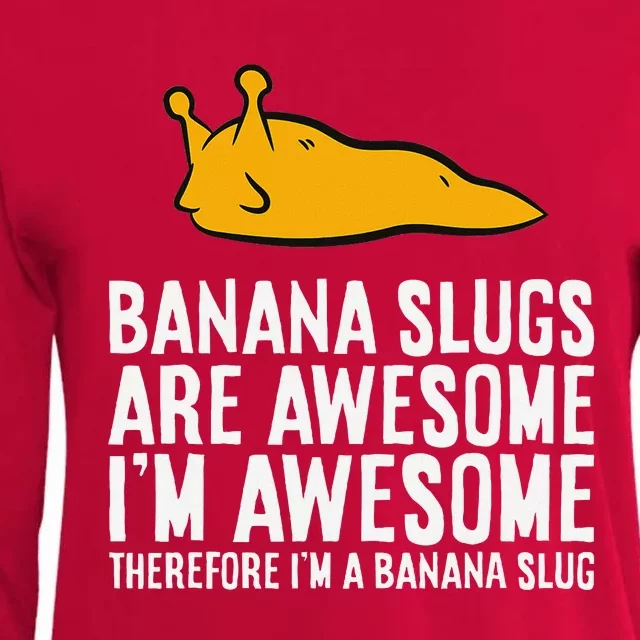 B.A.N.A.N.A Slugs Are Awesome Therefore Im A Banana Slug Womens Cotton Relaxed Long Sleeve T-Shirt