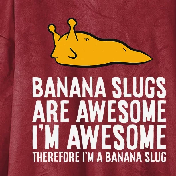 B.A.N.A.N.A Slugs Are Awesome Therefore Im A Banana Slug Hooded Wearable Blanket